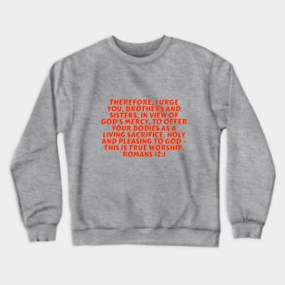 Bible Verse Romans 12:1 Crewneck Sweatshirt